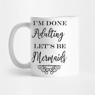 BEST SELLER - I'm so done, lets be MERMAIDS Mug